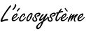 L'&eacute;cosyst&egrave;me