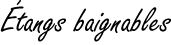 &Eacute;tangs baignables